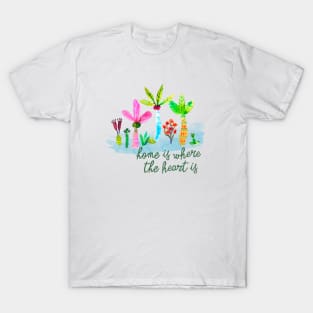 Home is where the heart is T-Shirt